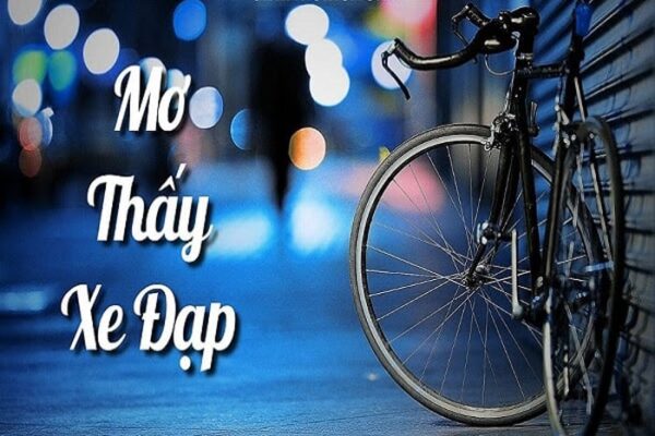 Nằm mơ thấy xe đạp đánh số mấy?
